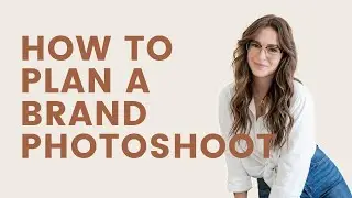 How To Plan a Brand Photoshoot (And Find the Perfect Photographer!)