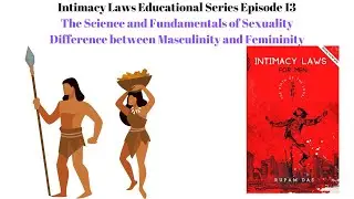 What is Sexuality? Difference Between Masculinity and Femininity | Science|Intimacy Laws Episode 13