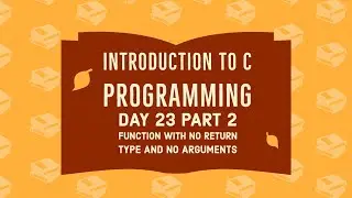 C Programming | Function with no returntype and no arguments | Part 2 | Day 23