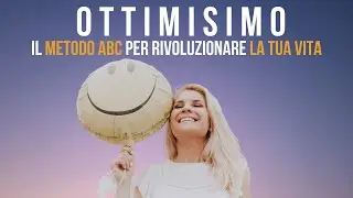 Come diventare OTTIMISTI con il metodo ABC