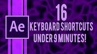 16 Useful After Effects Keyboard Shortcuts in Under 9 Minutes!