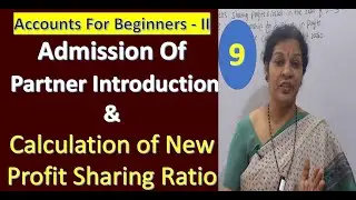 9. Calculation of New Profit Sharing Ratio - Admission of Partner from Partnership Accounts