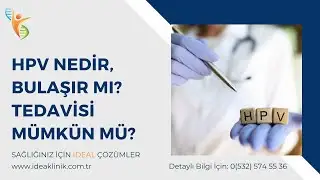 HPV Nedir, Bulaşır mı? Tedavisi Mümkün mü? (IDEA Klinik)