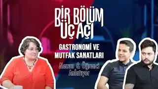 Bir Bölüm Üç Açı - Gastronomi ve Mutfak Sanatları Mezun & Öğrenci