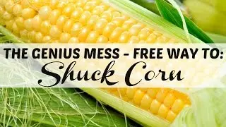 The Genius Mess-Free way to Shuck Corn!