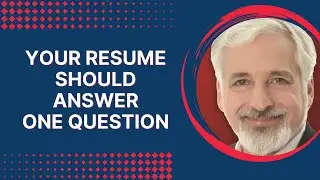 Your Resume Should Answer One Question