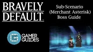 Bravely Default: Chairman Profiteur - Merchant Asterisk Boss Guide