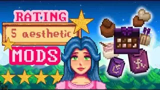Rating 5 AESTHETIC mods in Stardew Valley!