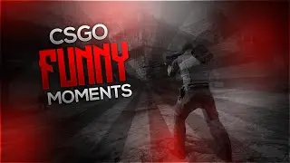 CSGO Funny Moments