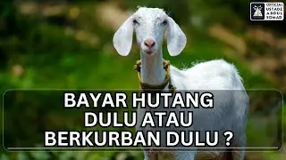 Bayar Hutang Dulu atau Berkurban Dulu ? | Ustadz Abdul Somad
