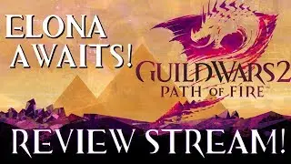 Guild Wars 2: Path of Fire Review Stream #1