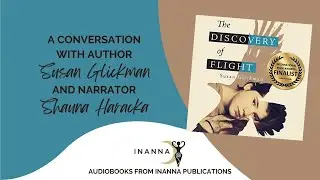 The Discovery of Flight Audiobook - A Conversation with Susan Glickman and Shauna Haracka