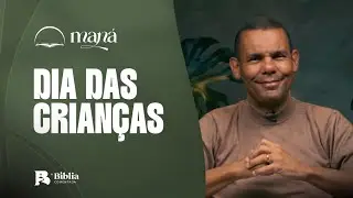 Dia das Crianças | Devocional Maná com Rodrigo Silva