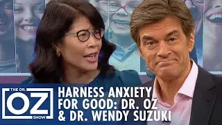 Harness the Power of Anxiety for Good with Dr. Oz and Dr. Wendy Suzuki | Oz Wellness