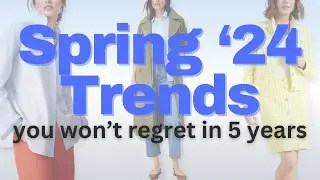 2024 Spring Trends You Won't Regret in 5 Years
