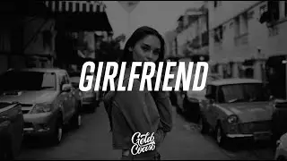 Charlie Puth - Girlfriend (Lyrics)