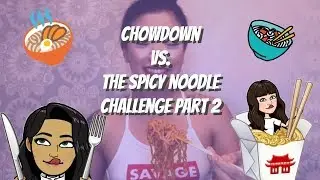 ChowDown vs. The Spicy Noodle Challenge Part 2