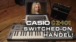 Handel Sarabande  (HWV 429:4) Casio CZ-101 Multitimbral Realtime Playback
