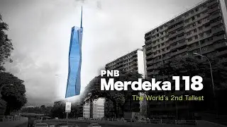The PNB Merdeka 118 - The World's Second Tallest in Kuala Lumpur