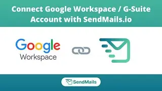 Connect Google Workspace/G-Suite Account with SendMails.io | SMTP Setup Guide