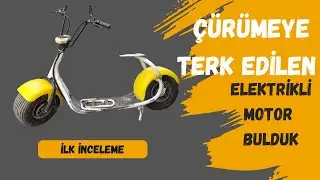 Depoda Unutulmuş Elektrikli Motoru Gün Yüzüne Çıkardık