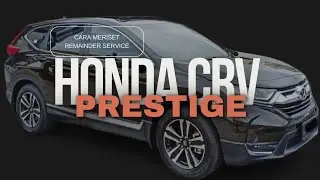 TERNYA BEGINI CARA MERISET REMAINDER SERVICE HONDA CRV TURBO PRESTIGE #hondacrvturbo