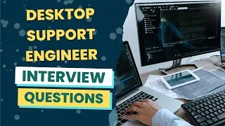 Desktop Support Engineer Interview Questions (with answers & tips)