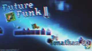Future Funk ll - Montage | Geometry dash 2.11