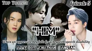 [Ep 5] YoonMin: Him |16+| When an aggressive boy falls for a boy with speech disability | Fanfiction