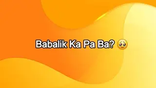 BABALIK KA PA BA? 🥹 | HUGOT LINES | PARA SA MGA SAWI! 💔