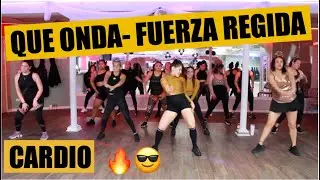 QUE ONDA- FUERZA REGIDA-REMIX TRIBAL (CARDIO)😎🔥🔥