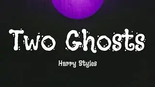 Harry Styles - Two Ghosts (Lyrics)