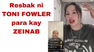 Resbak ni TONI FOWLER para kay ZEINAB HARAKE (full video)