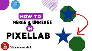 HOW TO MERGE AND UNMERGE IN PIXELLAB [ Max Scene Art ]