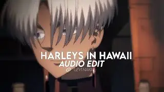 harleys in hawaii - katy perry「edit audio」(I'll be your baby, on a sunday)