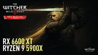 The Witcher 3 Next Gen - RX 6600 XT | Old vs Next Gen | DX11 | DX12 | Detailed Benchmark