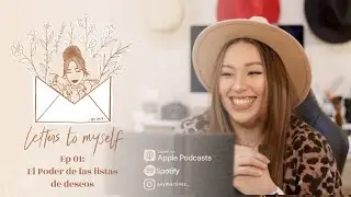 Letters to Myself 💌🎙 | Episodio 01: El poder de las Listas de deseos ✨