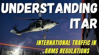 Understanding ITAR: International Traffic in Arms Regulations