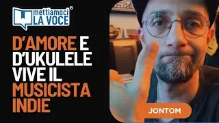 D’amore e d’ukulele vive il musicista indie | Luca Jontom Tomassini a Mettiamoci la Voce [ep. 272]
