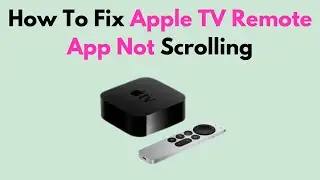 How To Fix Apple TV Remote App Not Scrolling