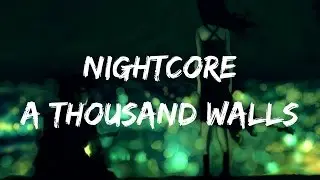 Nightcore - A Thousand Walls