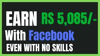 How To Earn Money On Facebook Without Any Skill Online