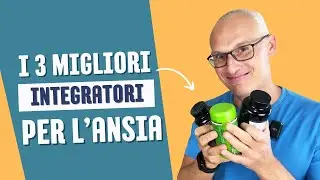 I 3 Integratori migliori per l'Ansia!