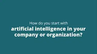 How do you start with artificial intelligence in your organization?  - A.I. is the future - 2