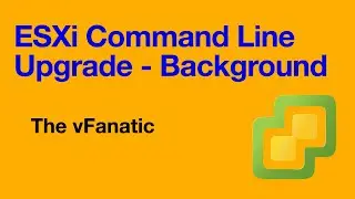ESXi 7.0 Command Line Upgrade - Monitoring upgrades - logs - Description has links to blog article