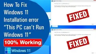 Windows 11 Installation without error or error fix (This PC can't Run windows 11)
