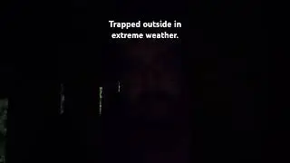 no I am not ok.  I am trapped outside in extreme weather.  tornado warning