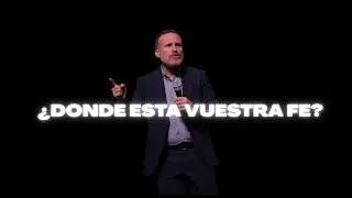 ¿Dónde ESTA vuestra FE? | @JuanCarlosParraValero