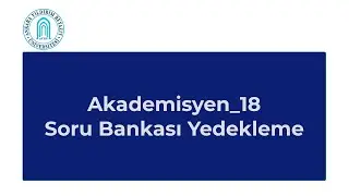 Akademisyen_18: Soru Bankası Yedekleme