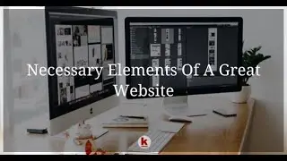 Necessary Elements Of A Great Website